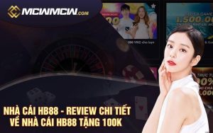 Nha Cai Hb88 Review Chi Tiet Ve Nha Cai HB88 Tang 100k